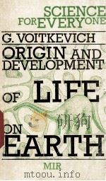 SCIENCE FOR EVERY ONE ORIGIN AND DEVELOPMENT OF LIFE ON EARTH   1990  PDF电子版封面  5020019615   
