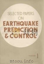 SELECTED PAPERS ON EARTHQUAKE PREDICTION & CONTROL VOL.1   1976  PDF电子版封面     