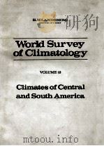 WORLD SURVEY OF CLIMATOLOGY VOLUME 12 CLIMATES OF CENTRAL AND SOUTH AMERICA   1976  PDF电子版封面  0444412719   