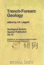 TRENCH-FOREARC GEOLOGY:SEDIMENTATION AND TECTONICS ON MODERN AND ANCIENT ACTIVE PLATE MARGINS   1982  PDF电子版封面  0632007087   