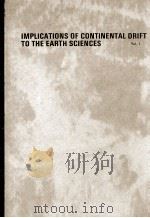 IMPLICATIONS OF CONTINENTAL DRIFT TO THE EARTH SCIENCES VOLUME 1（1973 PDF版）