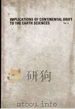 IMPLICATIONS OF CONTINENTAL DRIFT TO THE EARTH SCIENCES VOLUME 2   1973  PDF电子版封面  0126837023   