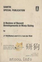 SAWTRI SPECIAL PUBLICATION A REVIEW OF RECENT DEVELOPMENTS IN WARP SIZING   1985  PDF电子版封面  0798832096   