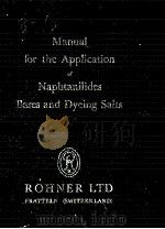 MANUAL FOR THE APPLICATION OF NAPHTANILIDES，BASES AND DYEING SALTS     PDF电子版封面     