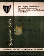 THE USA AND PROCESSING OF RENEWABLE RESOURCES—CHEMICAL ENGINEERING CHALLENGE OF THE  FUTURE   1981  PDF电子版封面  0816902054   