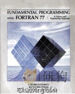Fundamental Programming With Fortran 77 A Science and Engineering Approach   1987  PDF电子版封面  0314778055   