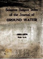 SELECTIVE SUBJECT INDEX  OF GROUND WATER 1963-1976 VOL.S.1-14   1976  PDF电子版封面     
