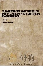 SUBMERSIBLES AND THEIR USE IN OCEANOGRAPHY AND OCEAN ENGINEERING   1977  PDF电子版封面  0444416234   