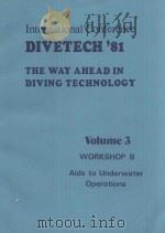 INTERNATIONAL CONFERENCE DIVETECH'81 THE WAY AHEAD IN DIVING TECHNOLOGY VOLUME 3 WORKSHOP B AID（1981 PDF版）