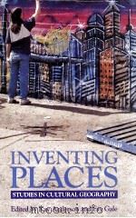 INVENTING PLACES STUDIES IN CULTURAL GEOGRAPHY   1992  PDF电子版封面  0582868750   