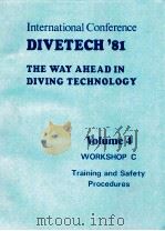 INTERNATIONAL CONFERENCE DIVETECH'81 THE WAY AHEAD IN DIVING TECHNOLOGY VOLUME 4 WORKSHOP C TRA   1981  PDF电子版封面  0906940028   
