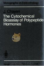 THE CYTOCHEMICAL BIOASSAY OF POLYPEPTIDE HORMONES   1980  PDF电子版封面  3540100407   