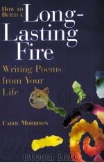 HOW TO BUILD A LONG-LASTING FIRE Writing Poems from Your Life（1997 PDF版）