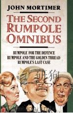 THE SECOND RUMPOLE OMNIBUS RUMPOLE FOR THE DEFENCE RUMPOLE AND THE GOLDEN THREAD RUMPOLE'S LAST   1987  PDF电子版封面     