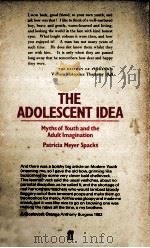 THE ADOLESCENT IDEA Myths of Youth and the Adult Imagination   1981  PDF电子版封面    Patricia Meyer Spacks 