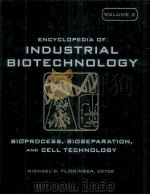 ENCYCLOPEDIA OF INDUSTRIAL BIOTECHNOLOGY BIOPROCESS，BIOSEPARATION，AND CELL TECHNOLOGY VOLUME 3（ PDF版）