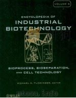 ENCYCLOPEDIA OF INDUSTRIAL BIOTECHNOLOGY BIOPROCESS，BIOSEPARATION，AND CELL TECHNOLOGY VOLUME 6     PDF电子版封面  9780470610046   
