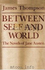 Between Self and World The Novels of Jane Austen   1988  PDF电子版封面  0271006153   