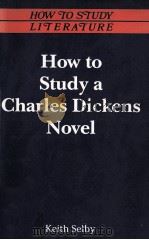 How to Study a Charles Dickens Novel   1989  PDF电子版封面  0333467280   