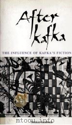 After Kafka The Influence of Kafka's Fiction   1989  PDF电子版封面  0820311057   