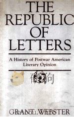 THE REPUBLIC OF LETTERS A History of Postwar American Literary Opinion   1979  PDF电子版封面  0801821754   