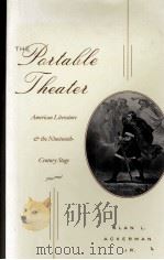THE PORTABLE THEATER American Literature and the Nineteenth-Century Stage   1999  PDF电子版封面  0801861616   