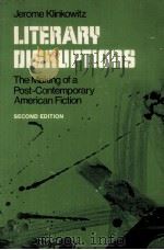 Literary Disruptions THE MAKING OF A POST-CONTEMPORARY AMERICAN FICTION Second Edition   1980  PDF电子版封面  0252008103   