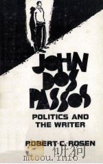 JOHN DOS PASSOS POLITICS and the WRITER   1981  PDF电子版封面  0803238606   