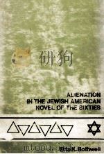 ALIENATION IN THE JEWISH AMERICAN NOVEL OF THE SIXTIES   1980  PDF电子版封面  084773191X   