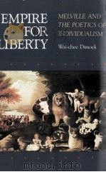 Empire for Liberty MELVILLE AND THE POETICS OF INDIVIDUALISM   1989  PDF电子版封面  0691015090   
