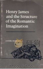 Henry James and the Structure of the Romantic Imagination   1981  PDF电子版封面  0807107891   