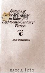 SYSTEMS OF ORDER AND INQUIRY IN LATER EIGHTEENTH-CENTURY FICTION   1975  PDF电子版封面  0520028627   