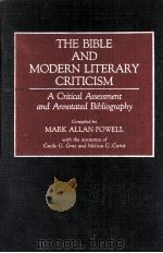THE BIBLE AND MODERN LITERARY CRITICISM A CRITICAL ASSESSMENT AND ANNOTATED BIBLIOGRAPHY   1992  PDF电子版封面    MARK ALLAN POWELL;CECILE G.GRA 