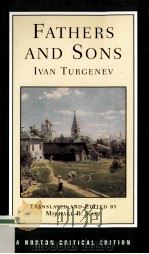 A NORTON CRITICAL EDITION LVAN TURGENEV FATHERS AND SONS THE AUTHOR ON THE NOVEL THE CONTEMPORARY RE   1996  PDF电子版封面  0393967522   