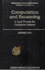 Computation and Reasoning A Type Theory for Computer Science   1994  PDF电子版封面  0198538359   