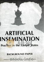 ARTIFICIAL INSEMINATION PRACTICE IN THE UNITED STATES   1987  PDF电子版封面     