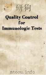 QUALITY CONTROL FOR IMMUNOLOGIC TESTS   1979  PDF电子版封面     