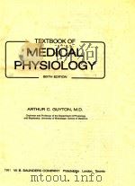 TEXTBOOK OF MEDICAL PHYSIOLOGY SIXTH EDITION   1981  PDF电子版封面  0721643949   