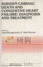 SUDDEN CARDIAC DEATH AND CONGESTIVE HEART FAILURE:DIAGNOSIS AND TREATMENT   1983  PDF电子版封面  0898385806   