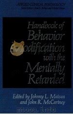 HANDBOOK OF BEHAVIOR MODIFICATION WITH THE MENTALLY RETARDED   1981  PDF电子版封面  0306406179   