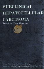 SUBCLINICAL HEPATOCELLULAR CARCINOMA   1985  PDF电子版封面  3540126643   