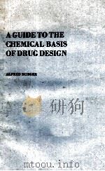 A GUIDE TO THE CHEMICAL BASIS OF DRUG DESIGN   1983  PDF电子版封面  0471868280   
