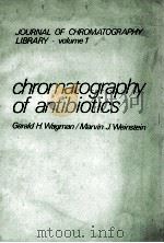 JOURNAL OF CHROMATOGRAPHY LIBRARY-VOLUME 1 CHROMATOGRAPHY OF ANTIBIOTICS（1973 PDF版）