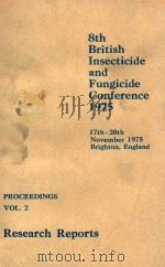 8TH BRITISH INSECTICIDE AND FUNGICIDE CONFERENCE 1975 PROCEEDINGS VOL.2 RESEARCH REPORTS   1975  PDF电子版封面     