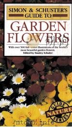 SIMON & SCHUSTER'S GUIDE TO GARDEN FLOWERS   1983  PDF电子版封面  0671466747   
