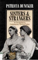SISTERS AND STRANGERS AN INTRODUCTION TO CONTEMPORARY FEMINIST FICTION   1992  PDF电子版封面  0631144927   