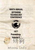 NINTH ANNUAL OFFSHORE TECHNOLOGY CONFERENCE 1977 PROCEEDINGS VOLUME 2   1977  PDF电子版封面     