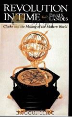 REVOLUTION IN TIME CLOCKS AND THE MAKING OF THE MODERN WORLD   1983  PDF电子版封面  0674768000   