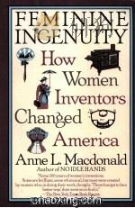 FEMININE INGENUITY WOMEN AND INVENTION IN AMERICA   1992  PDF电子版封面  0345383141   