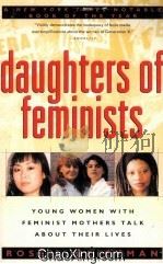 DAUGHTERS OF FEMINISTS   1993  PDF电子版封面  0312097786   